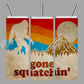 Squatchin' Tumbler